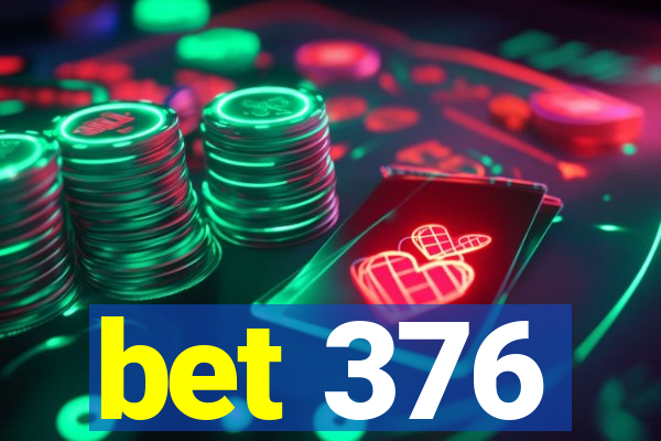 bet 376